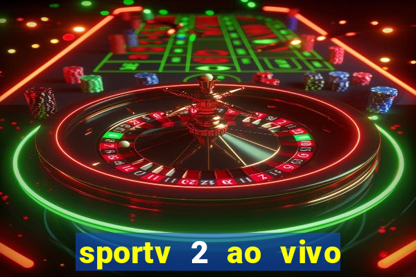 sportv 2 ao vivo futebol play hd